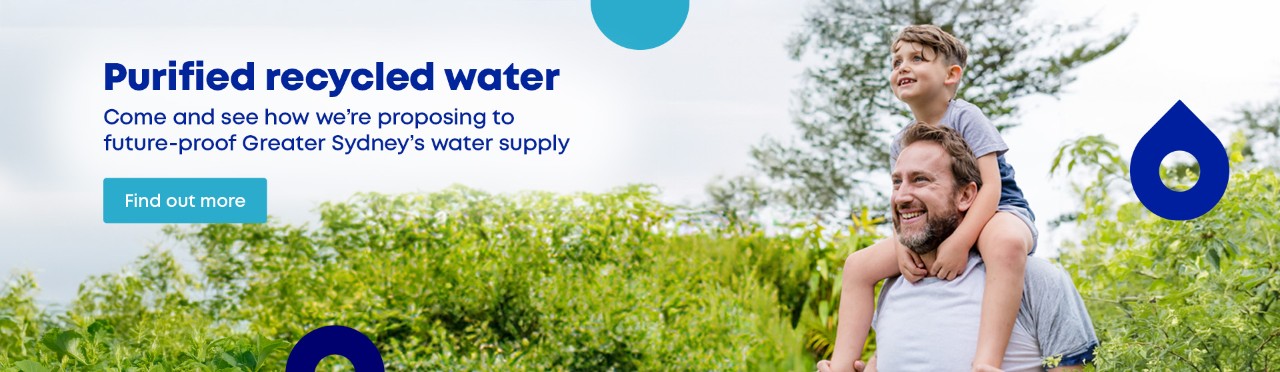 Purified Recycled Water, come and see how we're proposing to future-proof Greater Sydney's Water supply