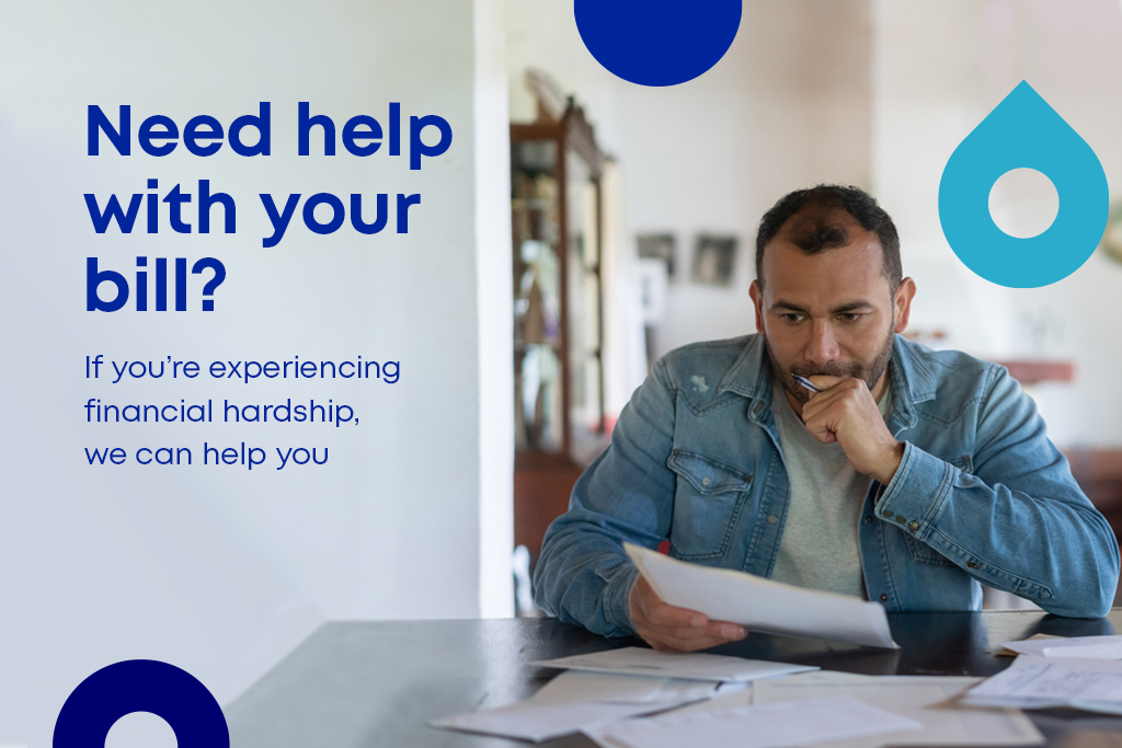 Need help with your bill, if you're experiencing financial hardship we can help you